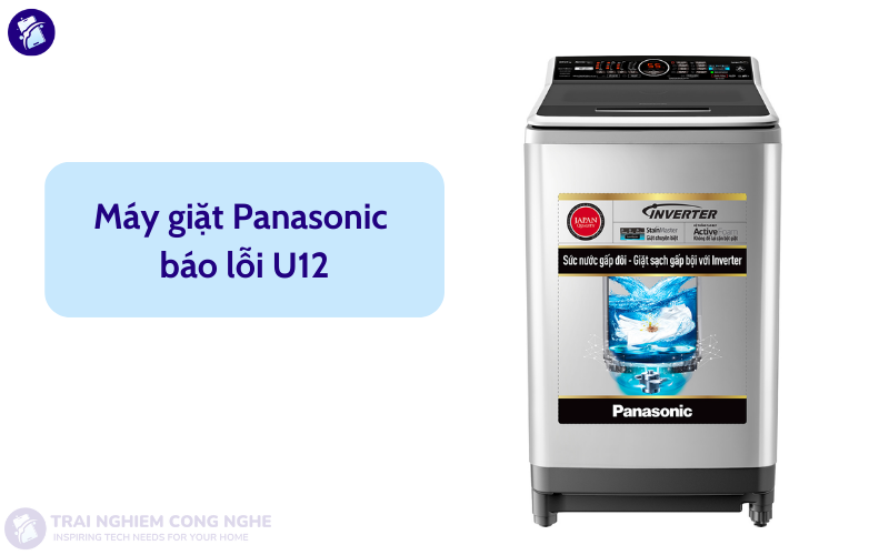 Máy giặt Panasonic báo lỗi U12 khắc phục như…